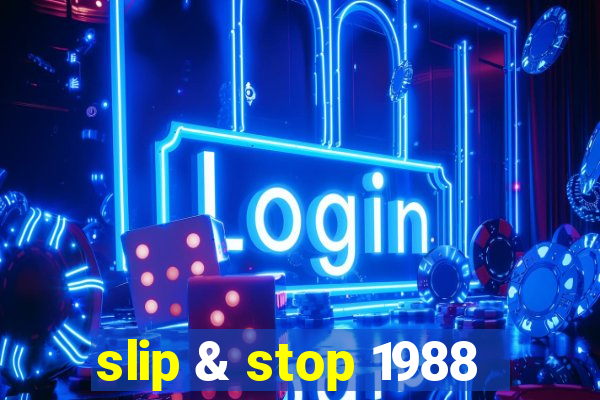 slip & stop 1988